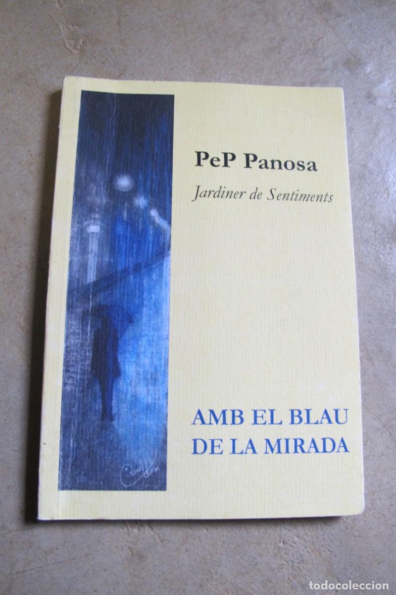 Livres: PEP PANOSA. JARDINER DE SENTIMENTS. AMB EL BLAU DE LA MIRADA. POESIA