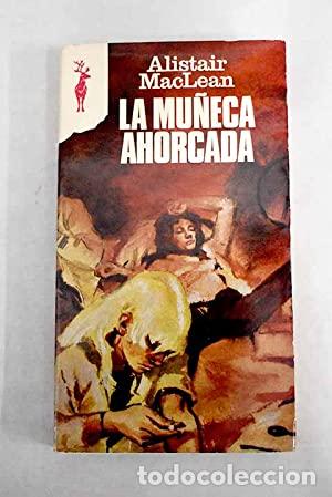 Libros: La mu&ntilde;eca ahorcada. Maclean, Alistair. - Foto 1