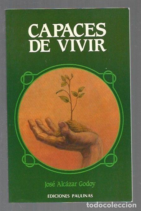 Libros: CAPACES DE VIVIR - ALCAZAR GODOY, JOSE - Foto 1