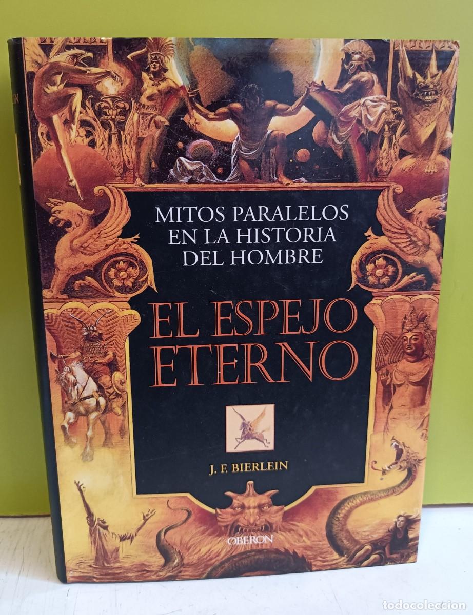 B&uuml;cher: EL ESPEJO ETERNO. MITOS PARALELOS EN LA HISTORIA DEL HOMBRE (OBERON) J. F. BIERLEIN