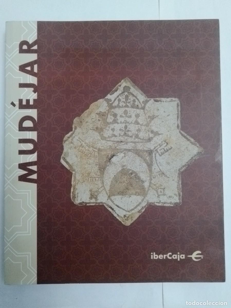 Libros: Mud&eacute;jar. VVAA. Cat&aacute;logo. Edita Ibercaja 2006 - Foto 1