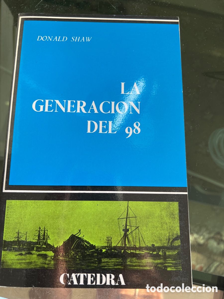 Libros: La generaci&oacute;n del 98 Donald Shaw. C&aacute;tedra. - Foto 1