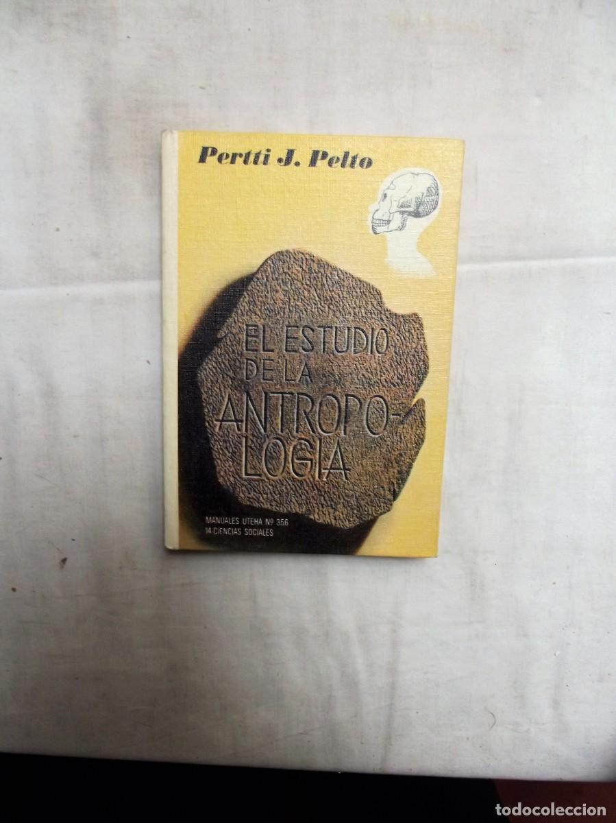 Libros: EL ESTUDIO DE LA ANTROPOLOGIA - PERTTI J. PELTO - Foto 1