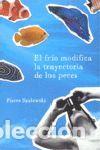 Libros: EL FR&Iacute;O MODIFICA LA TRAYECTORIA DE LOS PECES - PIERRE SZALOWSKI - Foto 1
