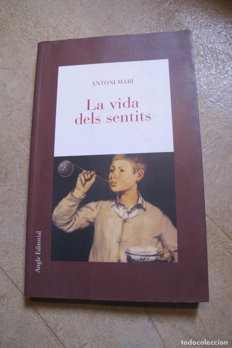 Libros: LA VIDA DELS SENTITS. ANTONI MARI. ANGLE EDITORIAL - Foto 1