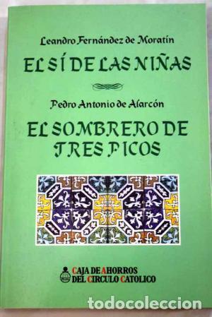 Livres: EL S&Iacute; DE LAS NI&Ntilde;AS / EL SOMBRERO DE TRES PICOS - Leandro Fern&aacute;ndez de Morat&iacute;n; Pedro Antonio de Alar