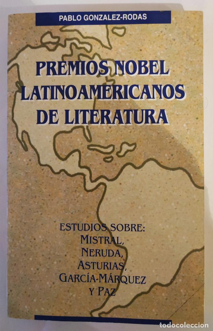 Livres: PREMIOS NOBEL LATINOAMERICANOS DE LITERATURA - Pablo Gonz&aacute;lez-Rodas