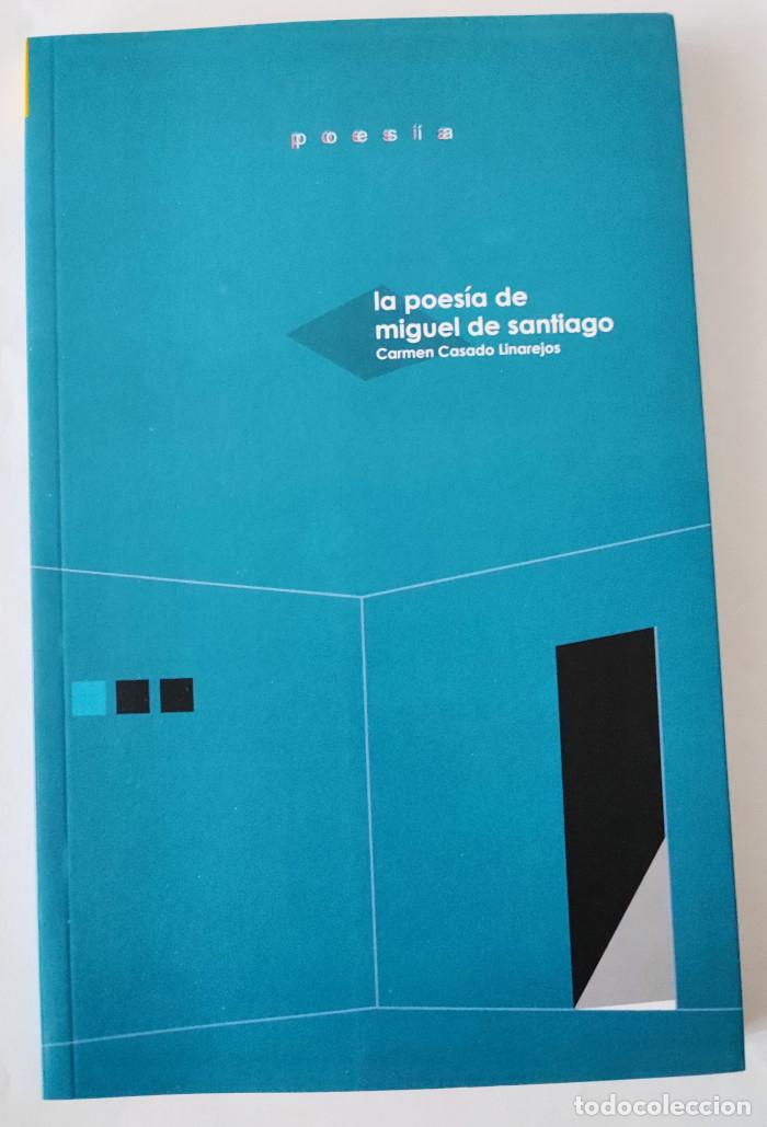 B&uuml;cher: LA POES&Iacute;A DE MIGUEL DE SANTIAGO - Carmen Casado Linarejos