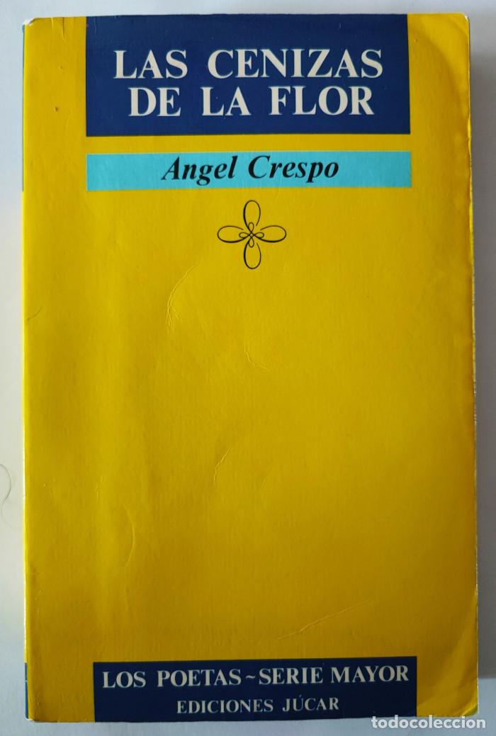 Libros: LAS CENIZAS DE LA FLOR - Angel Crespo - Foto 1