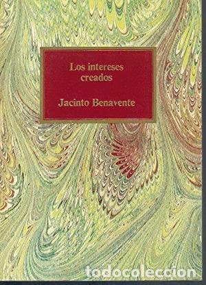 Libros: LOS INTERESES CREADOS - Jacinto Benavente - Foto 1