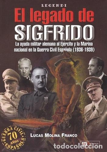 Libri di seconda mano: EL LEGADO DE SIGFRIDO: LA AYUDA MILITAR ALEMANA AL EJ&Eacute;RCITO Y LA MARINA NACIONAL EN LA GUERRA CIVIL