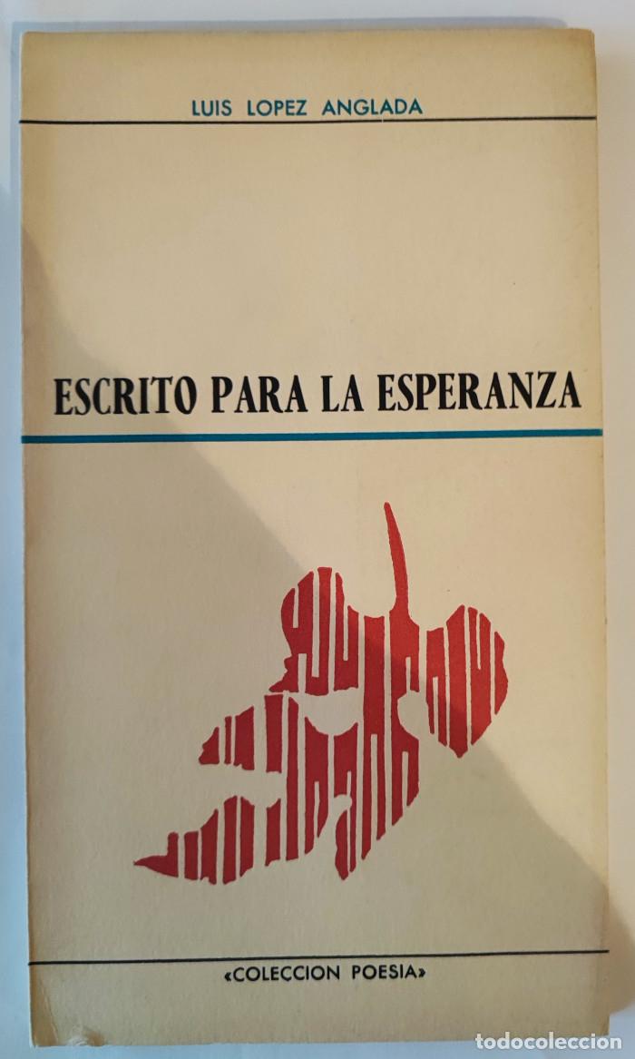 Libros: ESCRITO PARA LA ESPERAZA - Luis L&oacute;pez Anglada - Foto 1