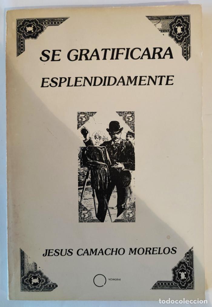 Livres: SE GRATIFICAR&Aacute; ESPL&Eacute;NDIDAMENTE - Jes&uacute;s Camacho Morelos