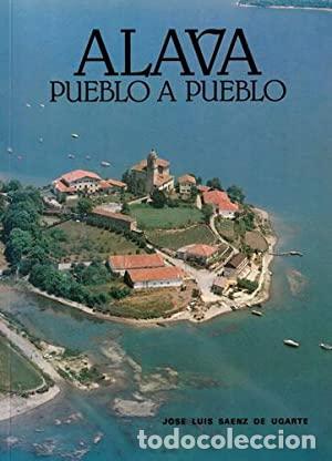 Livres: ALAVA, PUEBLO A PUEBLO - Jos&eacute; Luis S&aacute;enz de Ugarte