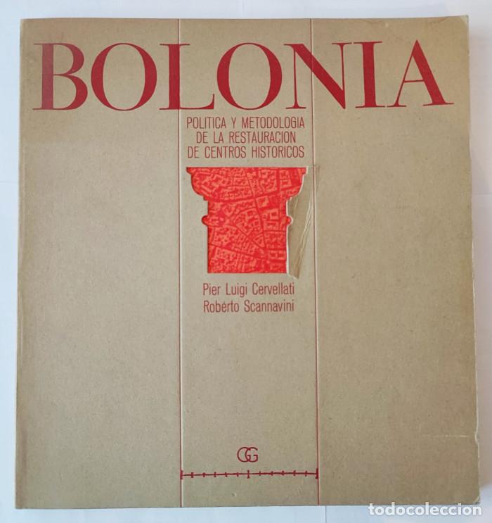 Livres: BOLONIA. POL&Iacute;TICA Y METODOLOG&Iacute;A DE LA RESTAURACI&Oacute;N DE CENTROS HIST&Oacute;RICOS - Pier Luigi Cervellati