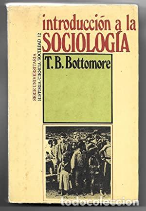 Libros: INTRODUCCI&Oacute;N A LA SOCIOLOG&Iacute;A - T.B. Bottomore - Foto 1