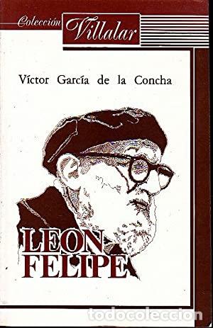 Libros: LE&Oacute;N FELIPE - Victor Garc&iacute;a De La Concha - Foto 1