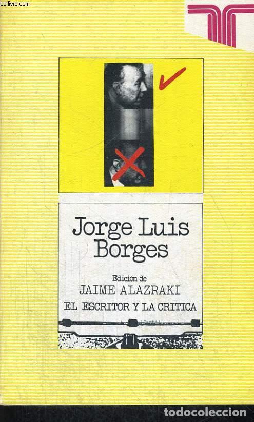 Libros: JORGE LUIS BORGES. EL ESCRITOR Y LA CR&Iacute;TICA - Jorge Luis Borges - Foto 1