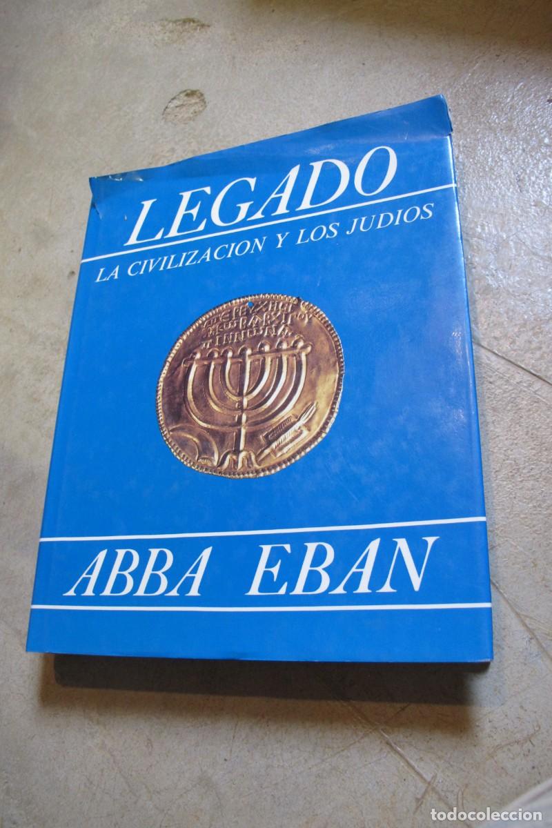 Libros: LEGADO LA CIVILIZACION Y LOS JUDIOS. ABBA EBAN