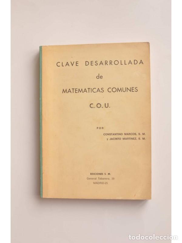 Libros: Clave desarrollada de matem&aacute;ticas comunes de C. O. U. - MARCOS, Constantino y MART&Iacute;NEZ, Jacinto - Foto 1