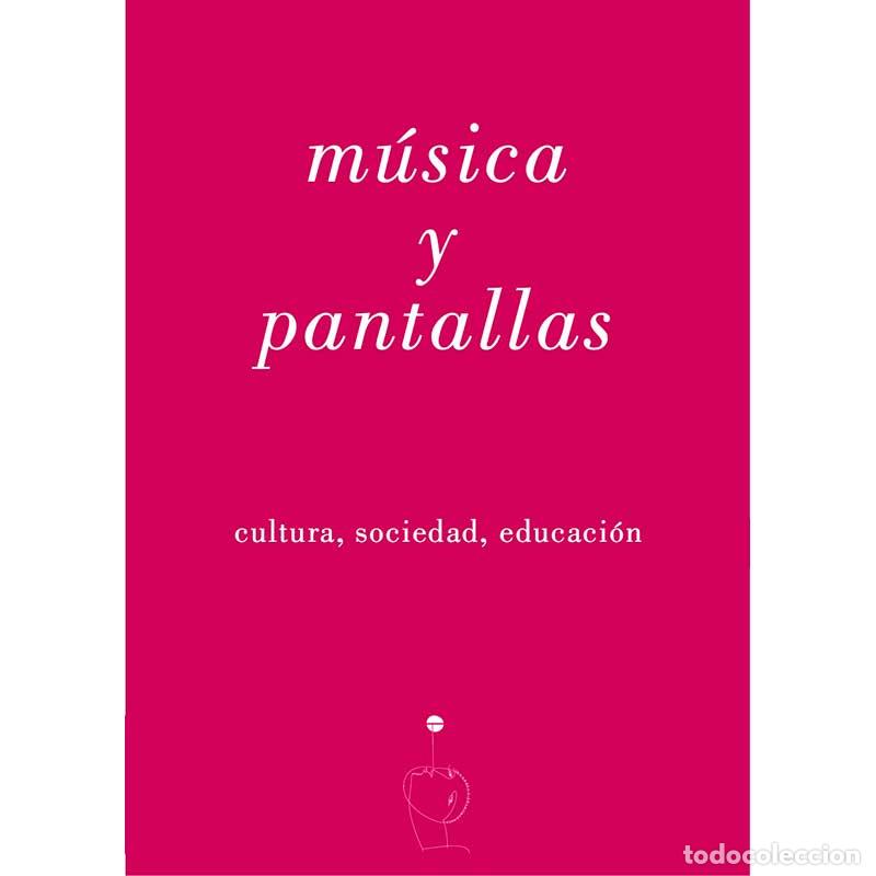 Libros: M&uacute;sica y pantalla. Cultura, sociedad, educaci&oacute;n - Libro Nuevo