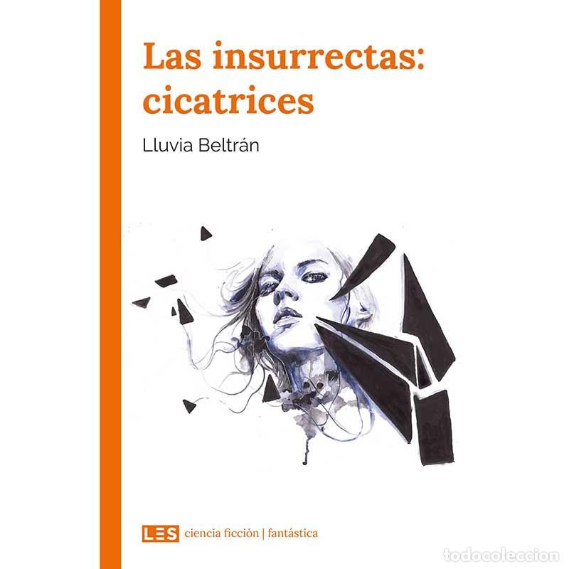 Libros: Las insurrectas: cicatrices - Lluvia Beltr&aacute;n - Libro Nuevo - Foto 1