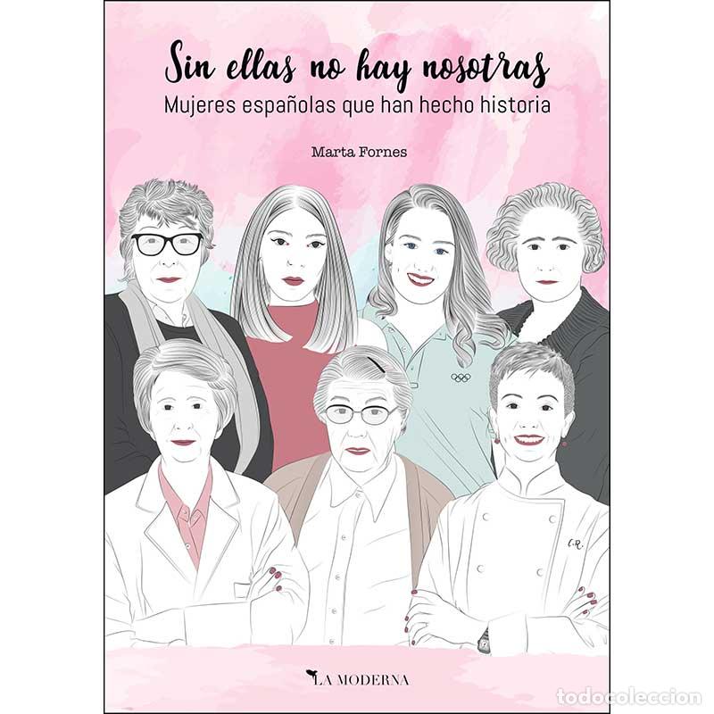 Libros: Sin ellas no hay nosotras. Mujeres espa&ntilde;olas que han hecho historia - Marta Fornes - Libro Nuevo