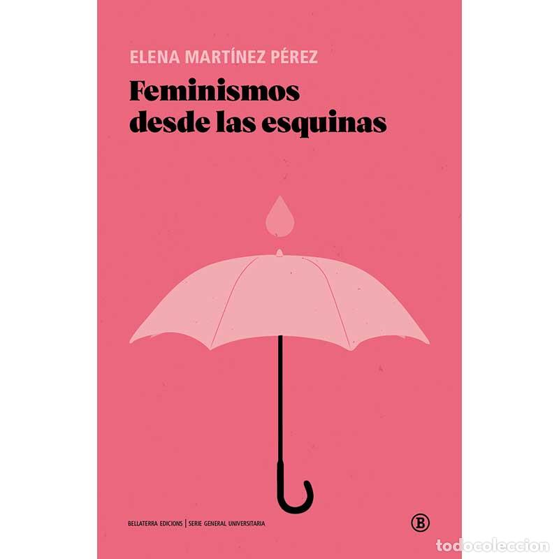 Libros: Feminismos desde las esquinas - Elena Mart&iacute;nez P&eacute;rez - Libro Nuevo