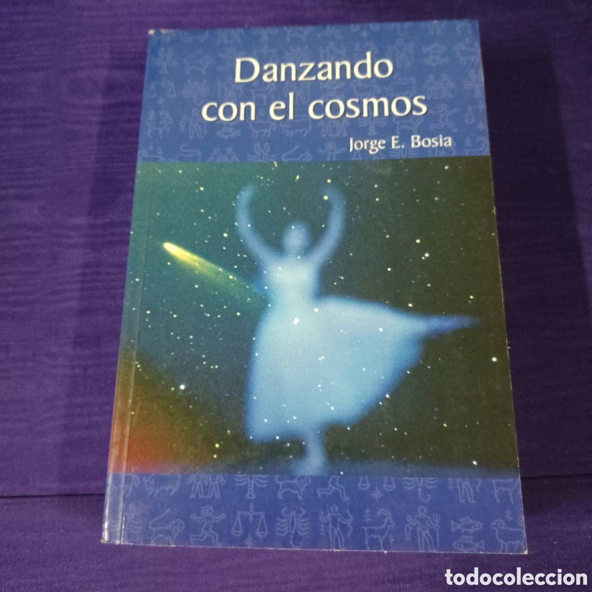 Libros: DANZANDOCON EL COSMOS - JORGE E. BOSIA - Foto 13