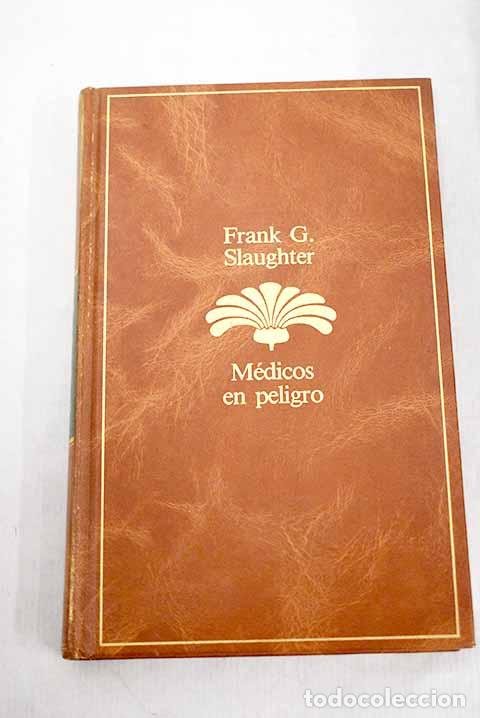 Libros: M&eacute;dicos en peligro.- Slaughter, Frank G. - Foto 1