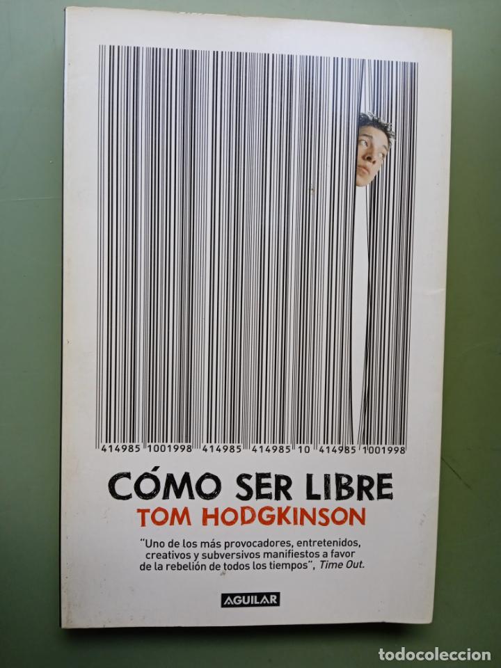 Libros: COMO SER LIBRE - TOM HODGKINSON - ED. AGUILAR - Foto 1