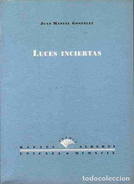 Libros: LUCES INCIERTAS - GONZALEZ, JUAN MANUEL - Foto 1