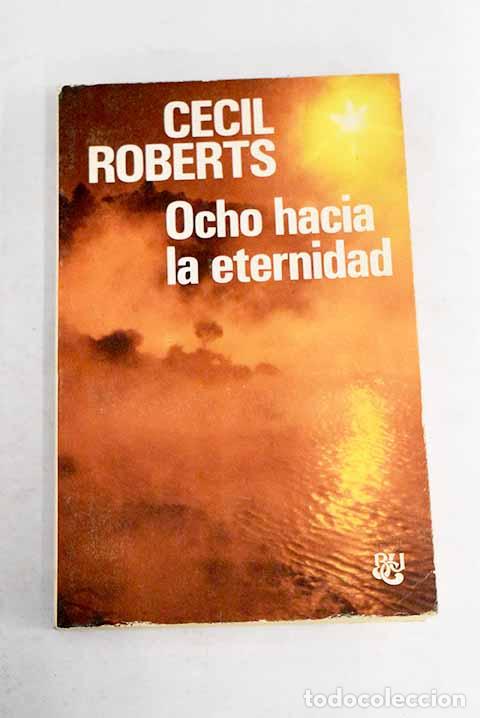 Libros: Ocho hacia la eternidad.- Roberts, Cecil - Foto 1