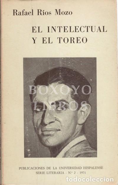 Libros: R&Iacute;OS MOZO, Rafael. El intelectual y el toreo - Foto 1