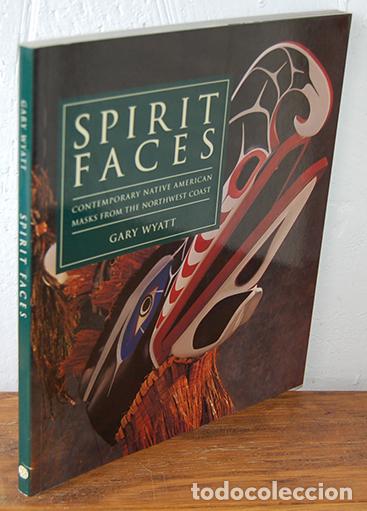 Livros em segunda m&atilde;o: SPIRIT FACES. Contemporary Native American Masks from the Northwest Coast - GARY WYATT