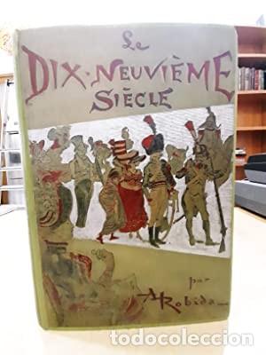 Libros: LE XIXe ( DIX-NEUVIEME ) SIECLE. - A. ROBIDA - Foto 1