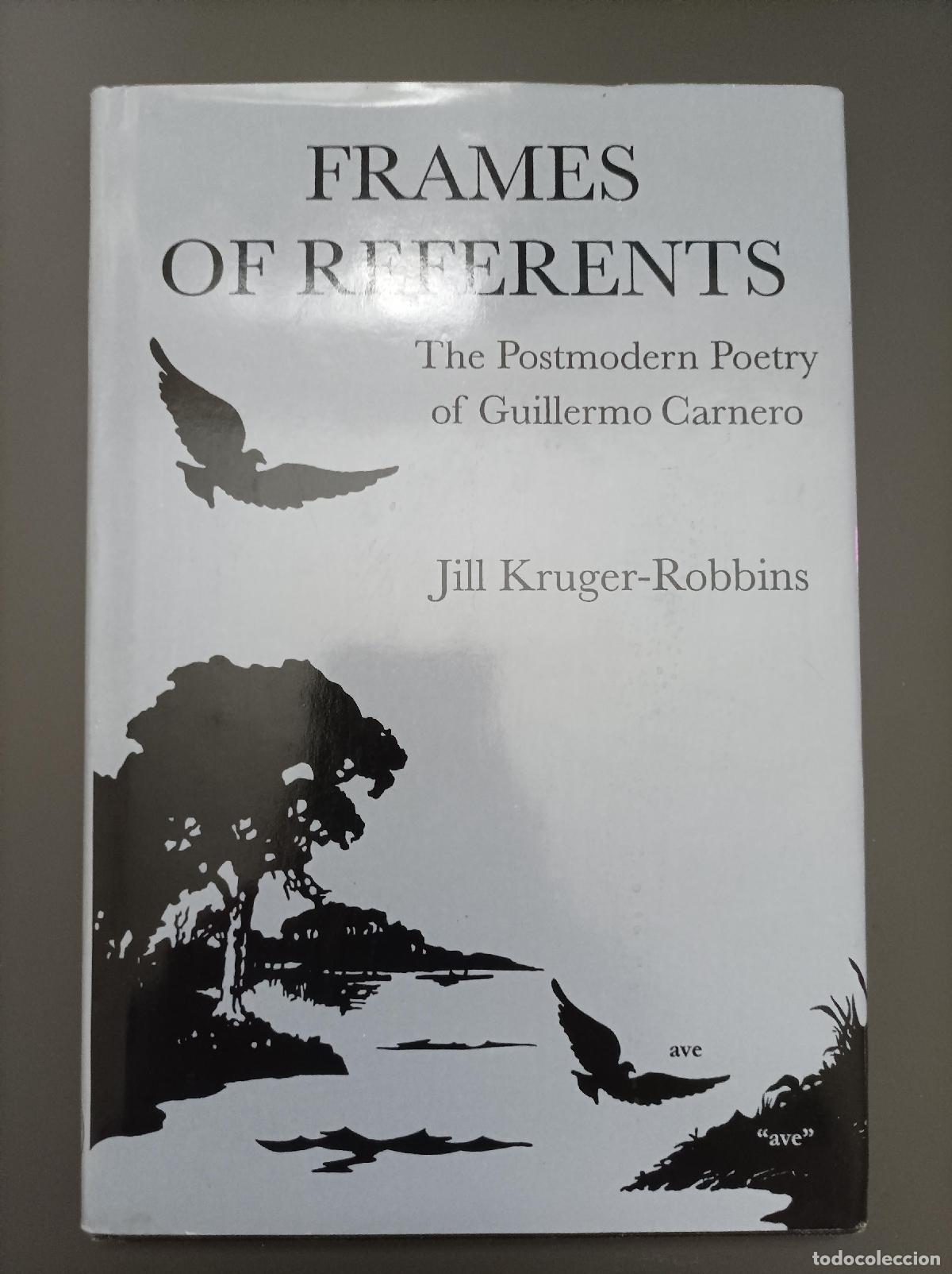 books: Frames of referents. The postmodern poetry of Guillermo Carnero - Kruger-robbins, Jill.