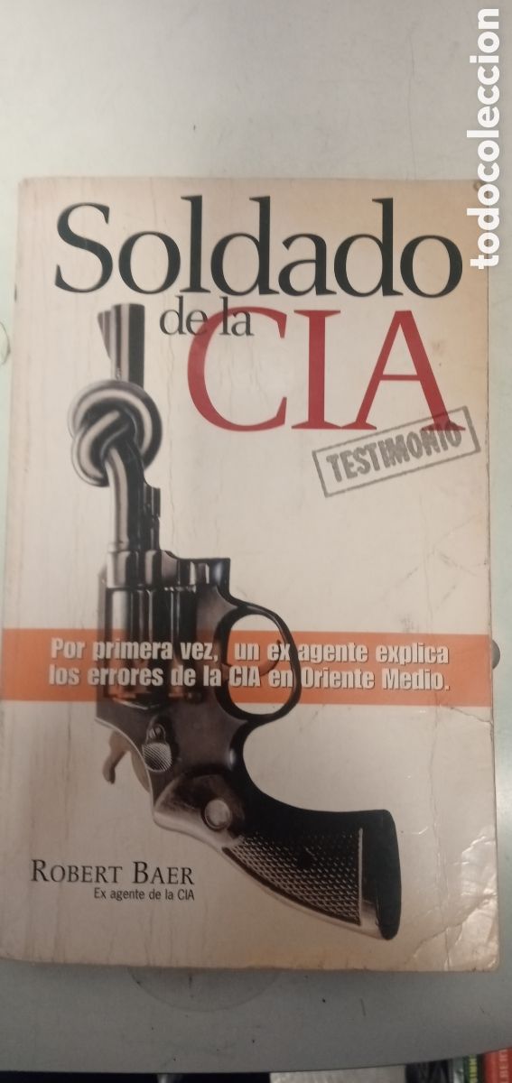Libros: Soldado de la Cia.Testimonio.Robert Baer.2004 - Foto 1