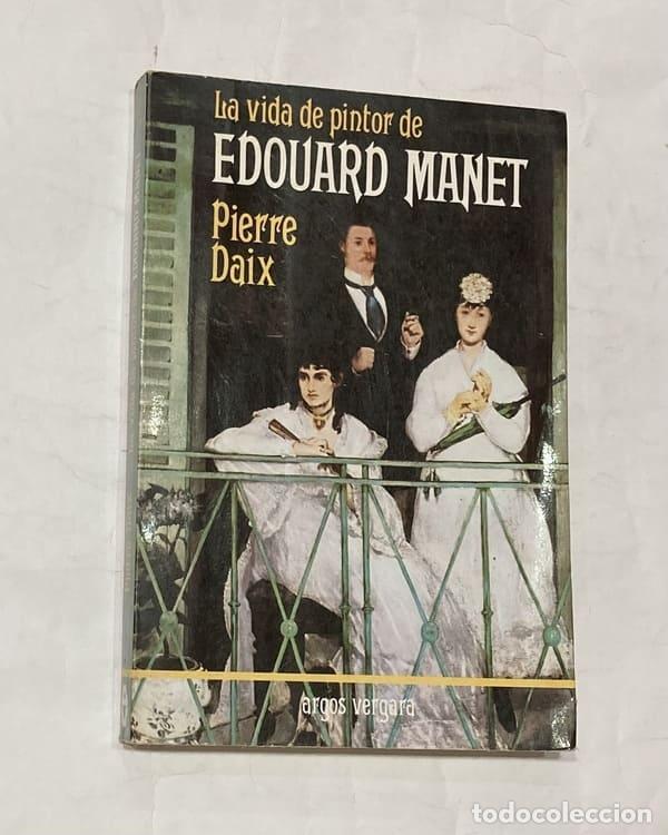 Libros: DAIX, Pierre. - La vida de pintor de Edouard Manet. - Foto 1