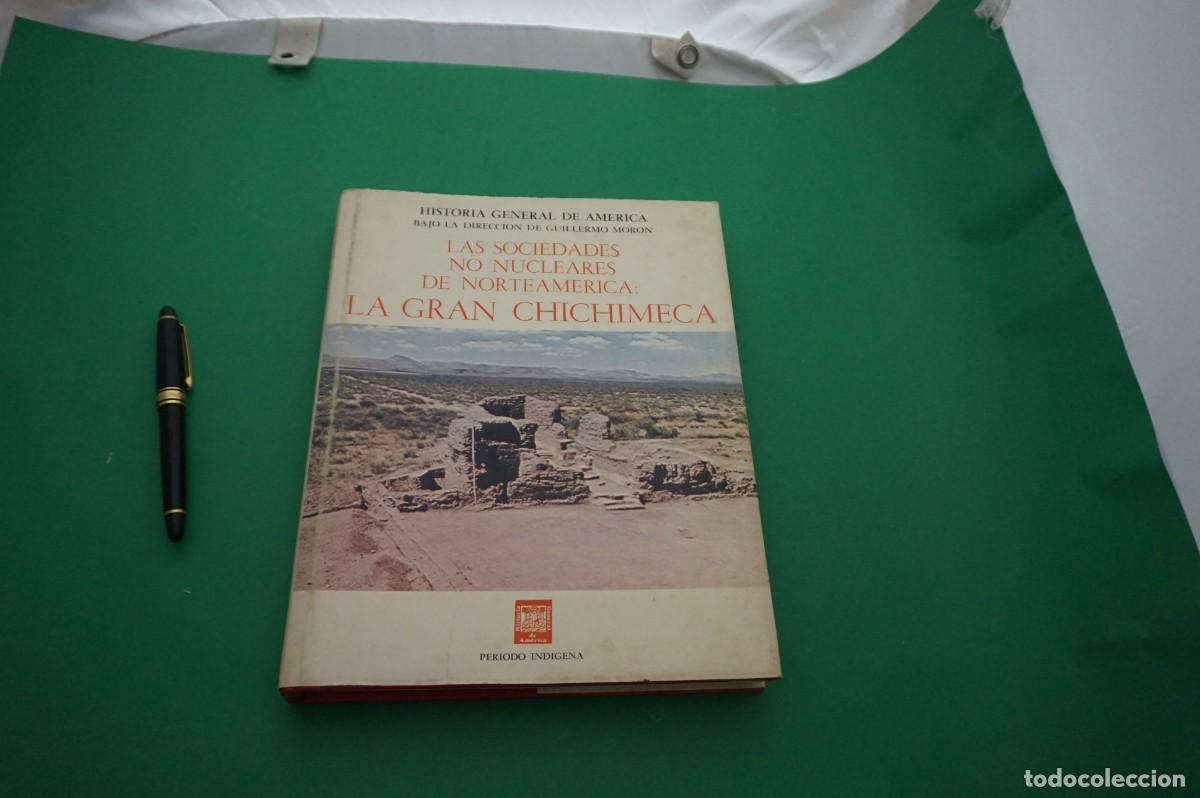 books: AMF-25I/ HISTORIA GENERAL DE AMERICA - LAS SOCIEDADES NO NUCLEARES DE NORTEAMERICA - LA GRAN CHICHIM