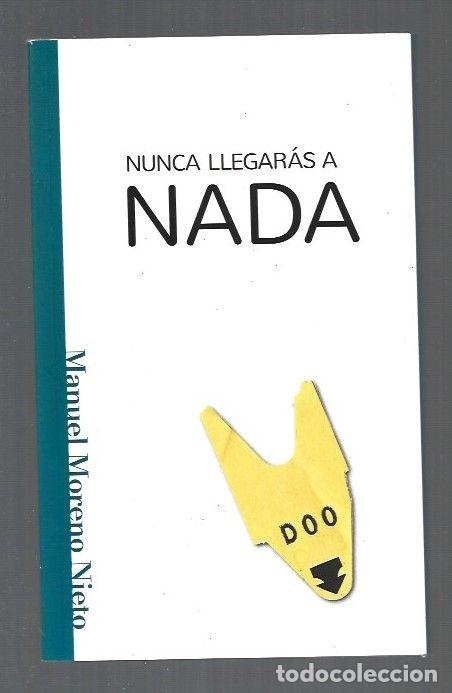 Libros: NUNCA LLEGARAS A NADA - MORENO NIETO, MANUEL - Foto 1
