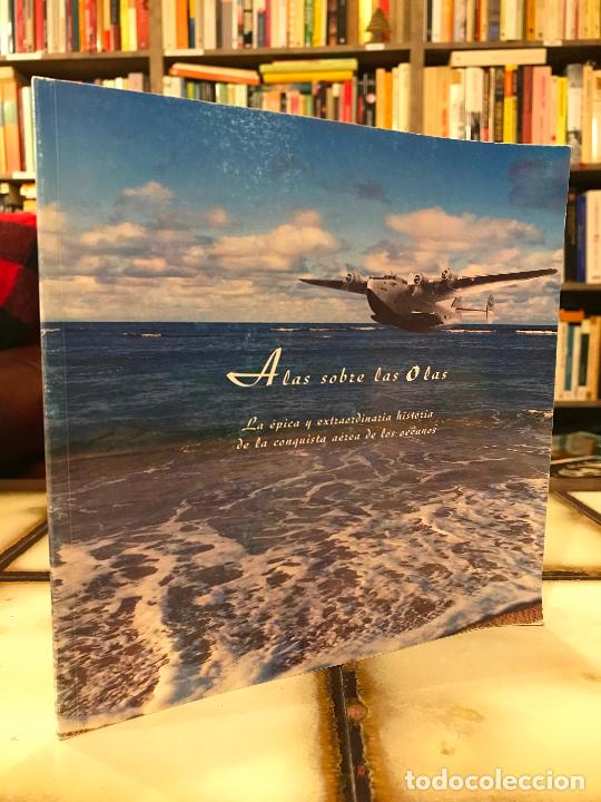 Libri di seconda mano: Alas sobre las olas. La &eacute;pica y extraordinaria historia de la conquista a&eacute;rea de los oc&eacute;anos