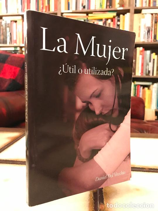 Libros: La mujer. &iquest;&Uacute;til o utilizada? Daniel del Vecchio. - Foto 1
