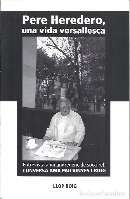 Libros: PERE HEREDERO UNA VIDA VERSALLESCA CONVERSA AMB PAU VINYES I ROIG LLOP ROIG