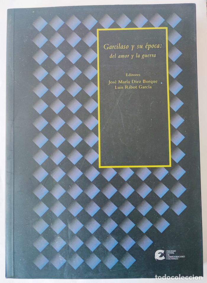 B&uuml;cher: GARCILASO Y SU E?POCA: DEL AMOR Y LA GUERRA - Jose Mar&iacute;a D&iacute;ez Borque; Luis Ribot Garc&iacute;a
