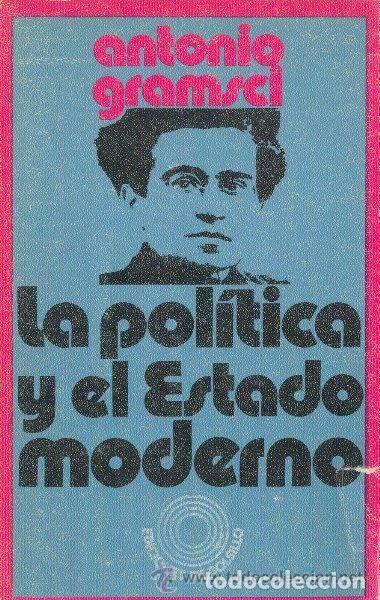 Libros: LA POL&Iacute;TICA Y EL ESTADO MODERNO - Antonio Gramsci - Foto 1