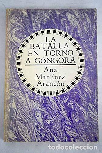 Libros: LA BATALLA EN TORNO A G&Oacute;NGORA - Ana Mart&iacute;nez Aranc&oacute;n - Foto 1