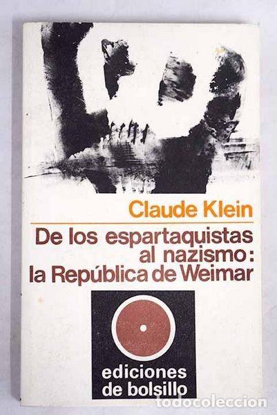 Libros: DE LOS ESPARTAQUISTAS AL NAZISMO: LA REP&Uacute;BLICA DE WEIMAR - Claude Klein - Foto 1