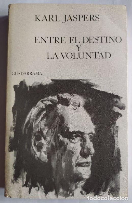 Libros: ENTRE EL DESTINO Y LA VOLUNTAD - Karl Jaspers - Foto 1
