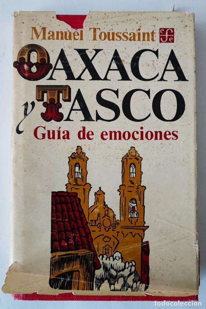 Libros: OAXACA Y TASCO: GU&Iacute;A DE EMOCIONES - Manuel Toussaint - Foto 1